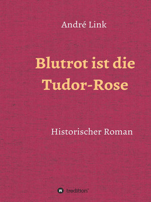 cover image of Blutrot ist die Tudor-Rose